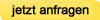 Schicken SIe uns eine unverbindliche Anfrage!